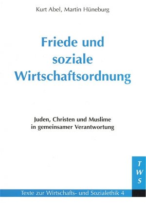 ISBN 9783930826124: Friede und soziale Wirtschaftsordnung. Juden, Christen und Muslime in gemeinsamer Verantwortung