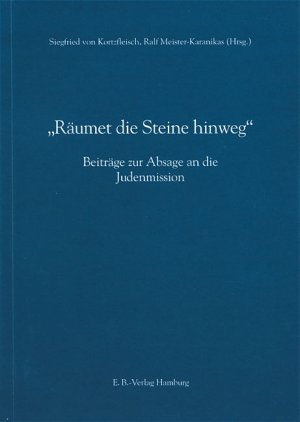 ISBN 9783930826322: Räumet die Steine hinweg – Beiträge zur Absage an die Judenmission