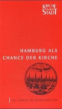 ISBN 9783930826360: Hamburg als Chance der Kirche - Arbeitsbuch zur Zukunft der Kirche in der Grossstadt