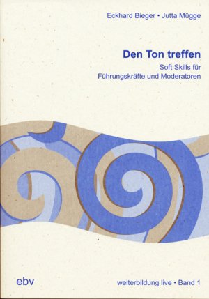 ISBN 9783930826490: Den Ton treffen – Soft Skills für Führungskräfte und Moderatoren