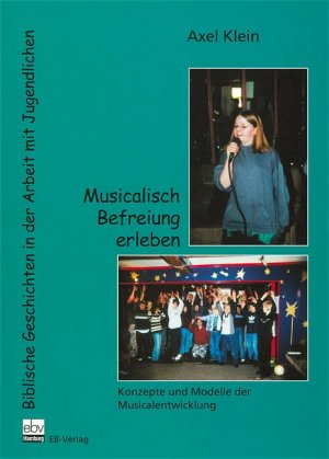 ISBN 9783930826766: Musicalisch Befreiung erleben – Biblische Geschichten in der Arbeit mit Jugendlichen