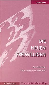 ISBN 9783930830091: Die neuen Freiwilligen - Das Ehrenamt - Eine Antwort auf die Krise?