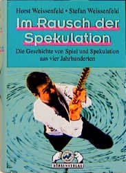 ISBN 9783930851225: Im Rausch der Spekulation - Die Geschichte von Spiel und Spekulation aus vier Jahrhunderten