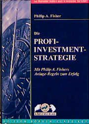 ISBN 9783930851270: Die Profi-Investment-Strategie - Mit Philip A. Fishers Investment-Regeln zum Erfolg