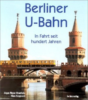 gebrauchtes Buch – Meyer-Kronthaler, Jürgen u. Klaus Kurpjuweit. – Berliner U-Bahn. In Fahrt seit hundert Jahren.