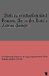 ISBN 9783930908066: Stets zu erschiessen sind Frauen, die in der Roten Armee dienen