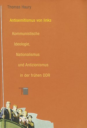 ISBN 9783930908790: Antisemitismus von links - Kommunistische Ideologie, Nationalismus und Antizionismus in der frühen DDR