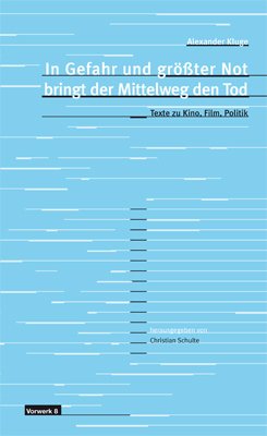 ISBN 9783930916283: In Gefahr und grösster Not bringt der Mittelweg den Tod - Texte zu Kino, Film, Politik