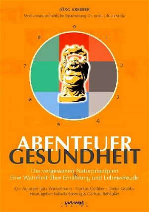 ISBN 9783930953110: Abenteuer Gesundheit – Eine Wahrheit über Ernährung und Lebensfreude