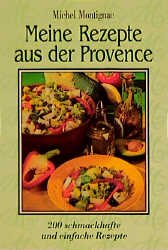 gebrauchtes Buch – Meine Rezepte aus der Provence: 200 schmackhafte und einfache Rezepte [Jan 01, 2002] Montignac, Michel