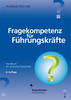 Andreas Patrzek - Fragekompetenz fr Fhrungskrfte: Handbuch fr wirksame Gesprche mit Mitarbeitern