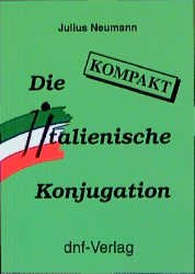 gebrauchtes Buch – Die Italienische Konjugation kompakt Neumann – Die Italienische Konjugation kompakt Neumann, Julius