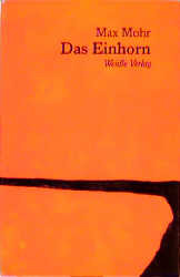 ISBN 9783931135225: Das Einhorn. Romanfragment. Mit Briefen Max Mohrs aus Shanghai, 1934-1937