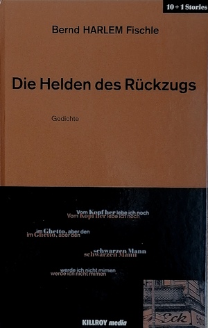 ISBN 9783931140274: Die Helden des Rückzugs: Gedichte 1992-2009 (Killroy 10+1 Stories) Schönauer, Michael; Fischle, Bernd HARLEM; Rosenberger, Eva; Schroth, Sebastian und Plan, Martin