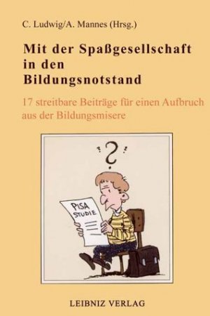 ISBN 9783931155209: Mit der Spassgesellschaft in den Bildungsnotstand - 17 streitbare Beiträge für einen Aufbruch aus der Bildungsmisere