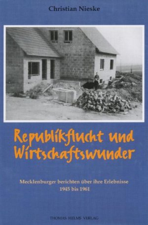 ISBN 9783931185855: Republikflucht und Wirtschaftswunder - Mecklenburger berichten über ihre Erlebnisse 1945-1961