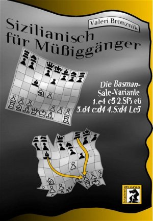 ISBN 9783931192266: Sizilianisch für Müssiggänger – Die Basman-Sale-Variante 1.e4 c5 2.Sf3 e6 3.d4 c:d4 4.S:d4 Lc5