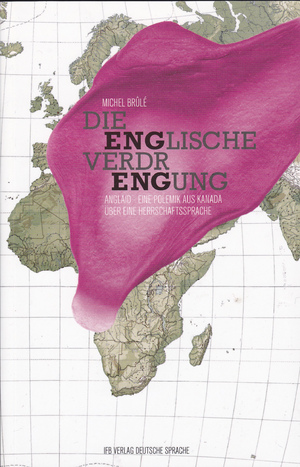 ISBN 9783931263959: Die englische Verdrängung - Anglaid - Eine Polemik aus Kanada über eine Herrschaftssprache