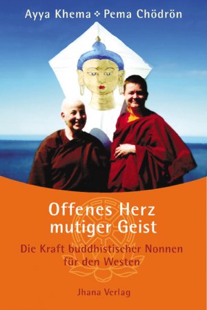 ISBN 9783931274283: Offenes Herz - mutiger Geist - Die Kraft buddhistischer Nonnen für den Westen