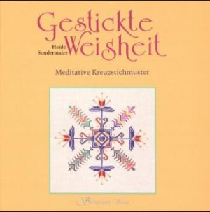 ISBN 9783931361037: Gestickte Weisheit: Meditative Kreuzstichmuster