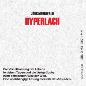 ISBN 9783931387198: Hyperlach: Die Verseltsamung des Lebens in sieben Tagen und die lästige Suche nach dem besten Witz der Welt. Eine unabhängige Lesung diesseits des Absurden