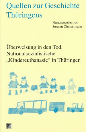 ISBN 9783931426910: Quellen zur Geschichte Thüringens; Teil: 25: Überweisung in den Tod: Nationalsozialistische "Kindereuthanasie" in Thüringen.