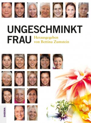 ISBN 9783931560492: Ungeschminkt Frau / Bettina Zumstein / Buch / 232 S. / Deutsch / 2017 / Sheema Medien Verlag / EAN 9783931560492