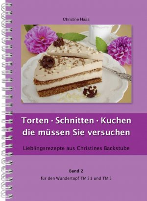 ISBN 9783931578237: Torten - Schnitten - Kuchen die müssen Sie versuchen - Lieblingsrezepte aus Christines Backstube