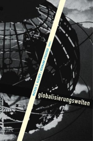 ISBN 9783931606657: Globalisierungswelten - Kultur und Gesellschaft in einer entfesselten Welt