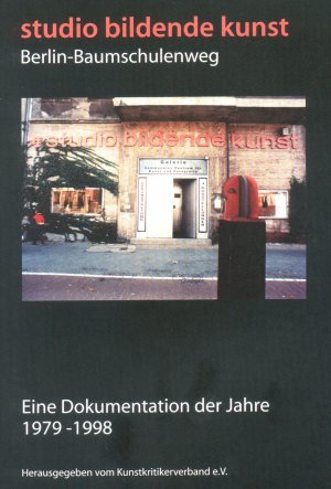 ISBN 9783931640354: Studio bildende Kunst Berlin-Baumschulenweg – Eine Dokumentation der Jahre 1979-1998