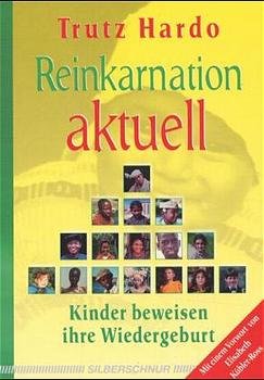 gebrauchtes Buch – Reinkarnation Aktuell. Kinder beweisen ihre Wiedergeburt Hardo – Reinkarnation Aktuell. Kinder beweisen ihre Wiedergeburt Hardo, Trutz