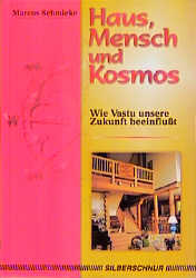 ISBN 9783931652654: Haus Mensch und Kosmos - Wie Vastu unsere Zukunft beeinflusst