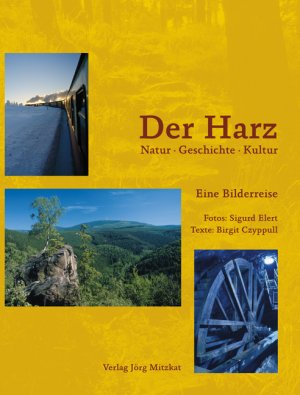 ISBN 9783931656867: Der Harz – Natur, Geschichte, Kultur – Eine Bilderreise durch eine einzigartige Landschaft