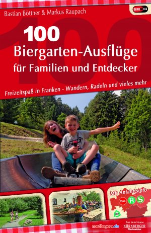 ISBN 9783931683320: 100 Biergarten-Ausflüge für Familien und Entdecker - Freizeitspaß in Franken - Wandern, Radeln und vieles mehr