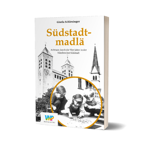 ISBN 9783931683702: Südstadtmadlä – Achtsam durch die 50er Jahre in der Nämbercher Südstadt