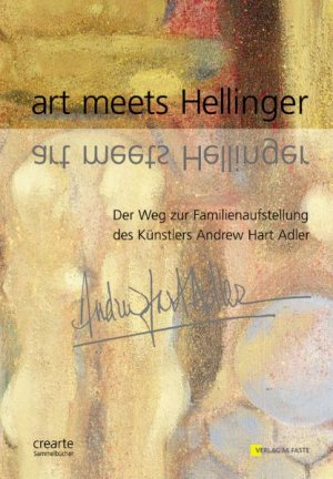 ISBN 9783931691318: art meets Hellinger - Der Weg zur Familienaufstellung des Künstlers Andrew Hart Adler