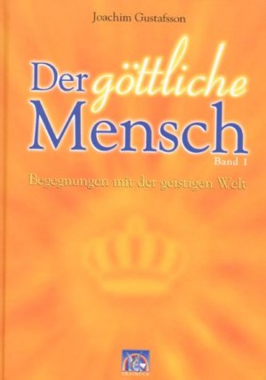 ISBN 9783931723132: Der göttliche Mensch – Band 1: Begegnungen mit der geistigen Welt