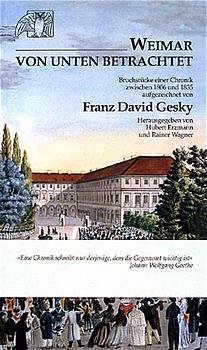 ISBN 9783931743154: Weimar von unten betrachtet – Bruchstücke einer Chronik von 1806 bis 1835