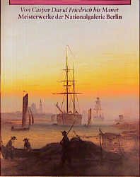 ISBN 9783931768294: Von Caspar David Friedrich bis Manet – Meisterwerke der Nationalgalerie Berlin