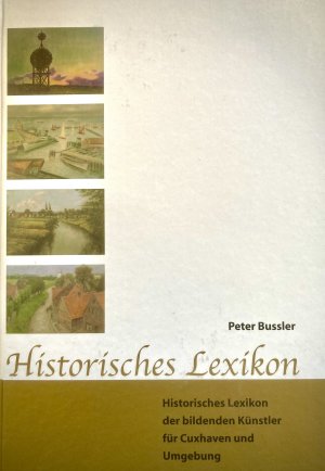 ISBN 9783931771416: Historisches Lexikon der bildenden Künstler für Cuxhaven und Umgebung