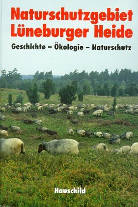 ISBN 9783931785369: Naturschutzgebiet Lüneburger Heide – Geschichte, Ökologie, Naturschutz