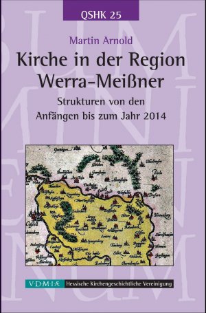 ISBN 9783931849443: Kirche in der Region Werra-Meißner - Strukturen von den Anfängen bis zum Jahr 2014