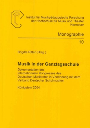 ISBN 9783931852719: Musik in der Ganztagsschule – Dokumentation des Internationalen Kongresses des Deutschen Musikrates in Verbindung mit dem Verband Deutscher Schulmusiker. Königstein 2004