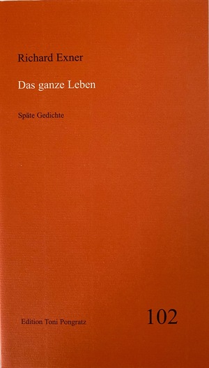 ISBN 9783931883683: Das ganze Leben: Späte Gedichte (Heftreihe) Exner, Richard