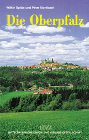 ISBN 9783931904296: Die Oberpfalz - Städte und Residenzen, Burgen und Schlösser, Kirchen und Klöster. Ein Wegweiser zur Kunst- und Kulturgeschichte einer Region