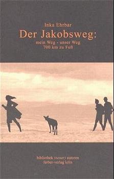 gebrauchtes Buch – Inka Ehrbar – Der Jacobsweg: Mein Weg - unser Weg ---signiert und gewidmet