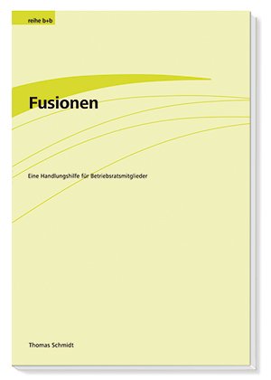 ISBN 9783931975746: Fusionen - Eine Handlungshilfe für Betriebsratsmitglieder