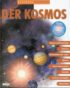 ISBN 9783931996901: Der Kosmos : Kosmos und Kosmologie, Galaxien, Sternsysteme und -typen, Meteore, unser Sonnensystem, Kometen, Tierkreis-Sternbilder, Jahreszeiten. Glasklar-Edition; Glasklar bookware