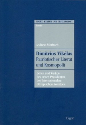 ISBN 9783932004940: Dimítrios Vikélas – patriotischer Literat und Kosmopolit - Leben und Wirken des ersten Präsidenten des Internationalen Olympischen Komitees