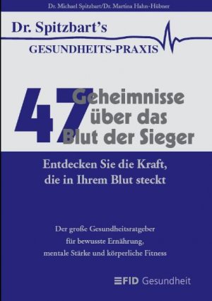 ISBN 9783932017261: 47 Geheimnisse über das Blut der Sieger - Entdecken Sie die Kraft, die in Ihrem Blut steckt